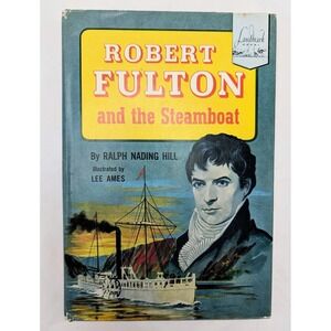 1954 Landmark Robert Fulton And The Steamboat By Ralph Nading Hill - HC